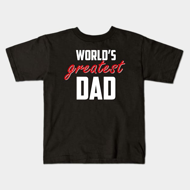 World's Greatest Dad Red Bold White Kids T-Shirt by sezinun